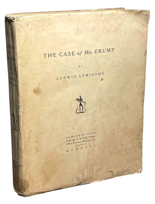 Though Ludwig Lewisohn’s novel The Case of Mr. Crump was lauded as a masterpiece, it was not published in the US until after World War II.